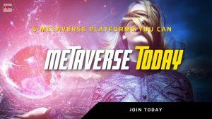 Start your Metaverse Journey with the 5 best Metaverse Platforms Available Now!