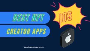 10 Best NFT creator app for iPhone 2023